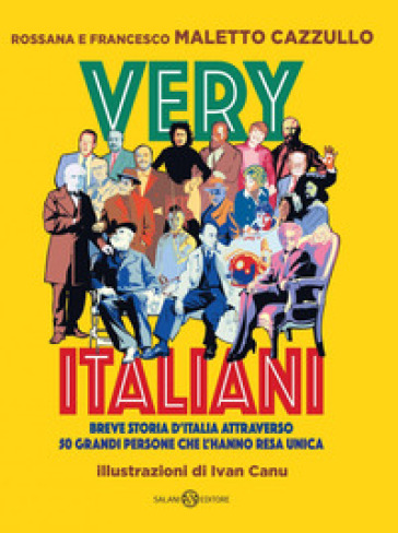 Very italiani. Breve storia d'Italia attraverso 50 grandi persone che l'hanno resa unica - Francesco Maletto Cazzullo - Rossana Maletto Cazzullo