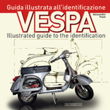 Vespa. Guida illustrata all'identificazione-Illustrated guide to the identification - Alessandro Pozzi