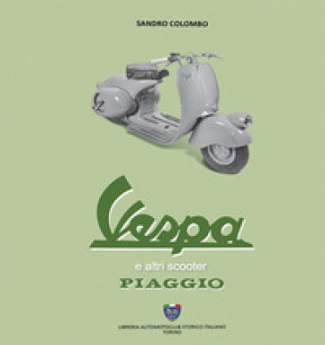 Vespa ed altri scooter Piaggio - Sandro Colombo
