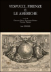 Vespucci, Firenze e le Americhe. Atti del Convegno di studi (Firenze, 22-24 novembre 2012). Con CD-ROM