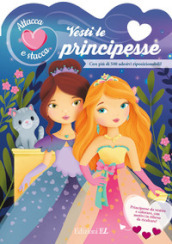 Vesti le principesse. Ediz. a colori