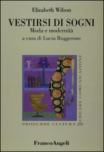 Vestirsi di sogni. Moda e modernità - Elizabeth Wilson