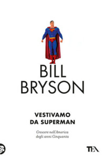 Vestivamo da Superman - Bill Bryson