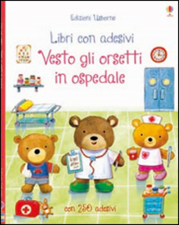 Vesto gli orsetti in ospedale. Ediz. illustrata - Felicity Brooks - Ag Jatkowska