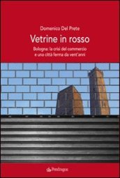 Vetrine in rosso. Bologna: la crisi del commercio e una città ferma da vent anni