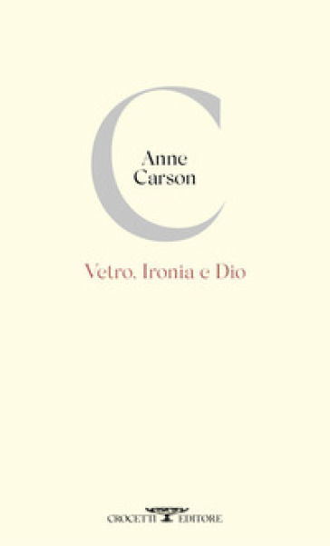 Vetro, ironia e Dio - Anne Carson