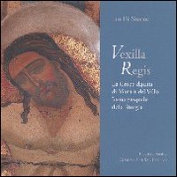 Vexilla Regis. La croce dipinta di Mazara del Vallo. Icona pasquale della liturgia - Leo Di Simone