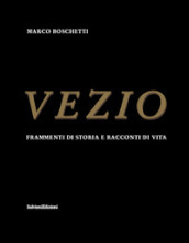 Vezio. Frammenti di storia e racconti di vita