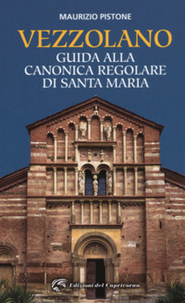 Vezzolano. Guida alla canonica regolare di Santa Maria - Maurizio Pistone