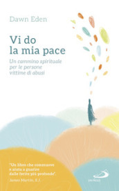 Vi do la mia pace. Un cammino spirituale per le persone vittime di abusi