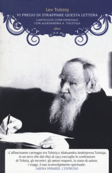 Vi prego di strappare questa lettera. Carteggio confidenziale con Aleksandra A. Tolstàja - Lev Nikolaevic Tolstoj
