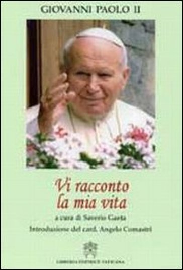 Vi racconto la mia vita - Giovanni Paolo II (papa)