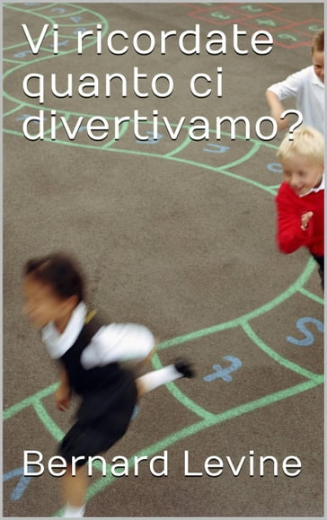 Vi ricordate quanto ci divertivamo? - Bernard Levine