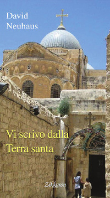 Vi scrivo dalla Terra santa - David Neuhaus