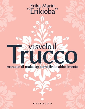 Vi svelo il trucco - Erika «Erikioba» Marin