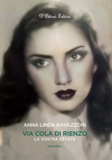 Via Cola di Rienzo. La vostra estate - Anna Linda Ravazzoni