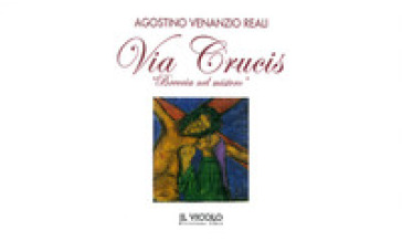 Via Crucis. «Breccia nel mistero» - Agostino Venanzio Reali