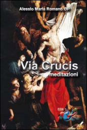 Via Crucis. Meditazioni