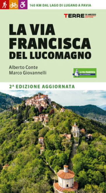 La Via Francisca del Lucomagno. 140 chilometri dal lago di Lugano a Pavia - Alberto Conte - Marco Giovannelli