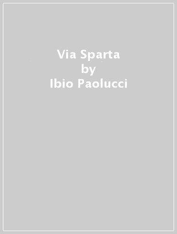 Via Sparta - Ibio Paolucci
