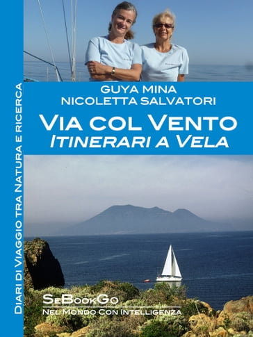 Via col Vento: Itinerari a Vela - Guya Mina - Nicoletta Salvatori