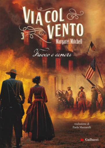 Via col vento. Nuova ediz.. Vol. 3: Fuoco e ceneri - Margaret Mitchell