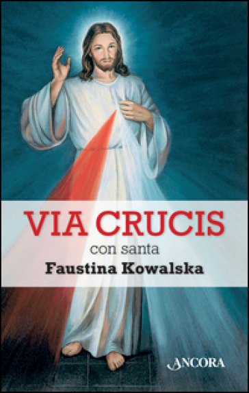 Via crucis con santa Faustina Kowalska - Maria Faustina Kowalska