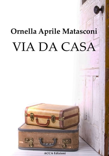 Via da casa - Ornella Aprile Matasconi