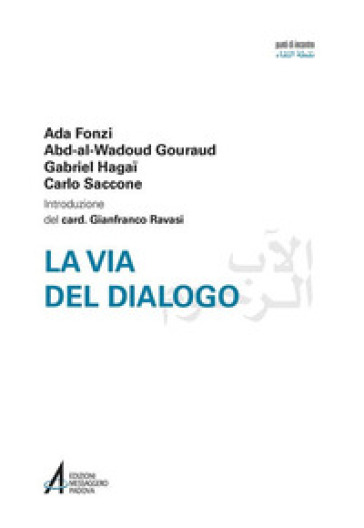 Via del dialogo - Ada Fonzi - Jean Abd-al-Wadoud Gouraud - Gabriel Haggai - Carlo Saccone