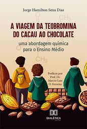 A Viagem da Teobromina do Cacau ao Chocolate