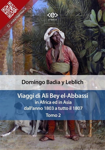 Viaggi di Ali Bey el-Abbassi in Africa ed in Asia. Tomo 2 - Domingo Badia y Leblich