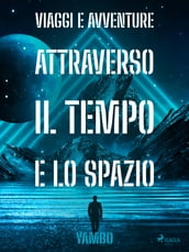 Viaggi e avventure attraverso il Tempo e lo Spazio