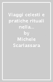 Viaggi celesti e pratiche rituali nella tarda antichità. Apocalisse di Paolo (NHC V,2) e Hekhalot Rabbati (198-268)