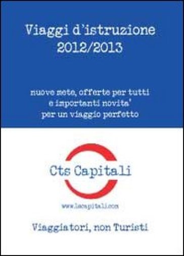 Viaggi d'istruzione 2012-2013 - CTS Capitali | 