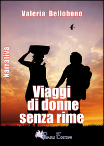 Viaggi di donne senza rime - Valeria Bellobono