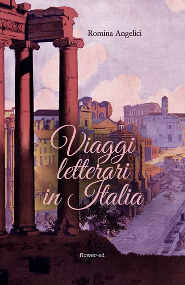 Viaggi letterari in Italia - Michela Alessandroni - Romina Angelici