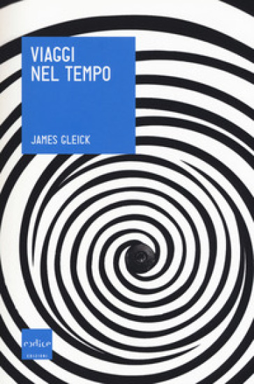 Viaggi nel tempo - James Gleick