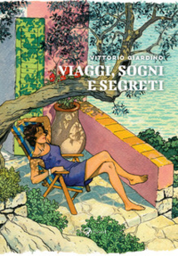 Viaggi, sogni e segreti - Vittorio Giardino