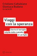 Viaggi con la speranza. Storie di famiglie colpite dalla malattia di un figlio