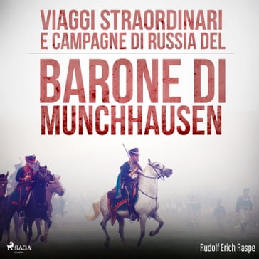 Viaggi straordinari e campagne di Russia del Barone di Munchhausen - Rudolf Erich Raspe