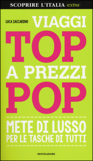 Viaggi top a prezzi pop. Mete di lusso per le tasche di tutti - Luca Iaccarino