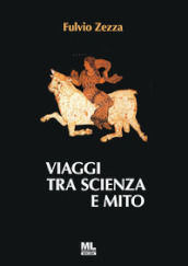 Viaggi tra scienza e mito