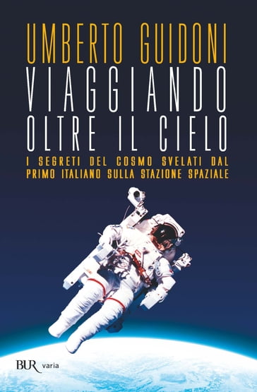 Viaggiando oltre il cielo - Umberto Guidoni