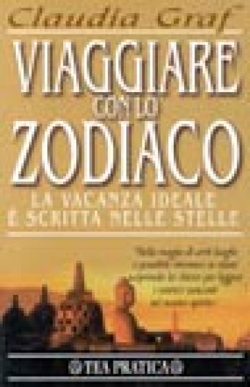 Viaggiare con lo zodiaco - Claudia Graf