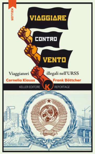 Viaggiare controvento. Viaggiatori illegali nell'URSS. 1. - Cornelia Klauss - Frank Bottcher