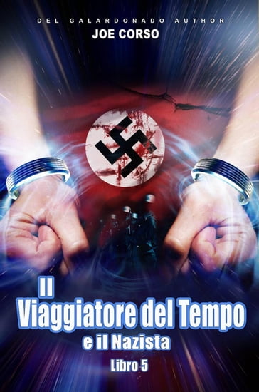 Il Viaggiatore del Tempo e il Nazista - Joe Corso