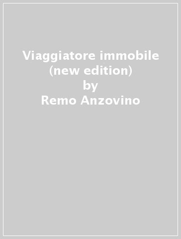 Viaggiatore immobile (new edition) - Remo Anzovino