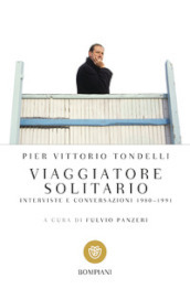 Viaggiatore solitario. Interviste e conversazioni 1980-1991