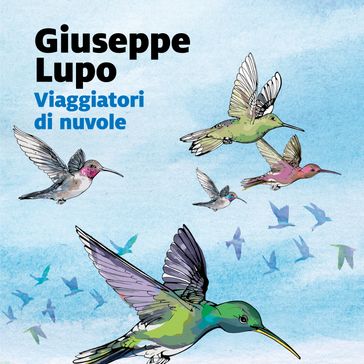 Viaggiatori di nuvole - Giuseppe Lupo