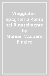 Viaggiatori spagnoli a Roma nel Rinascimento